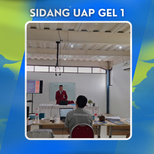 SIDANG UJIAN AKHIR PROGRAM (UAP) GEL 1